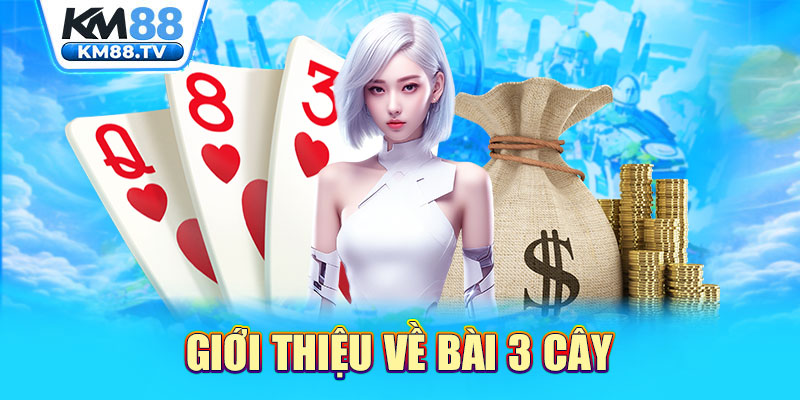 Giới thiệu về bài 3 cây