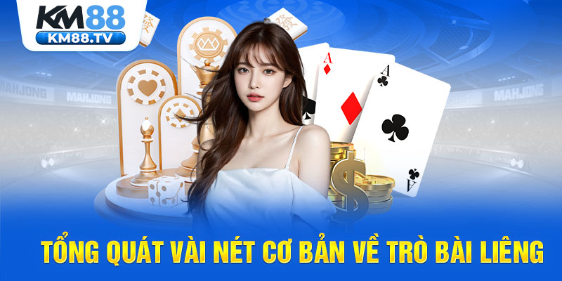 Tổng quát vài nét cơ bản về trò bài Liêng