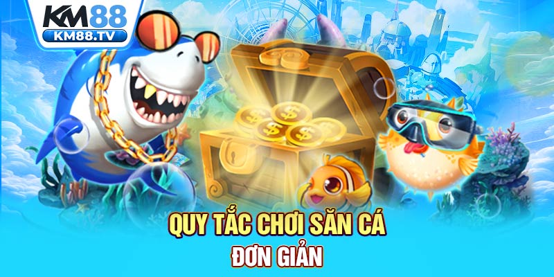 Quy tắc chơi săn cá đơn giản