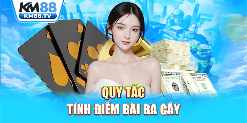 Quy tắc tính điểm bài ba cây