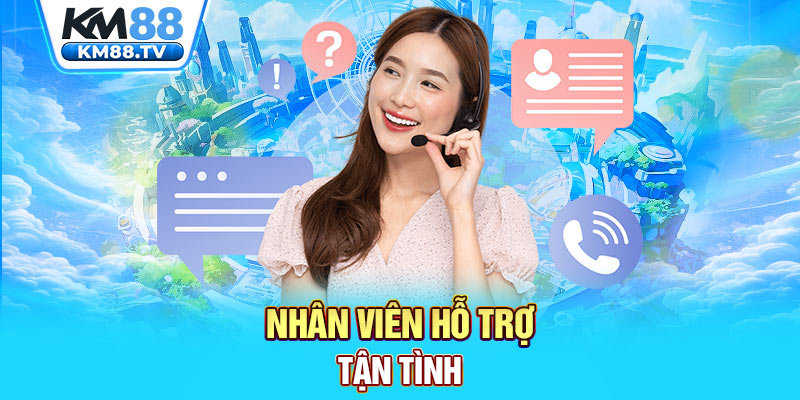 Nhân viên hỗ trợ tận tình