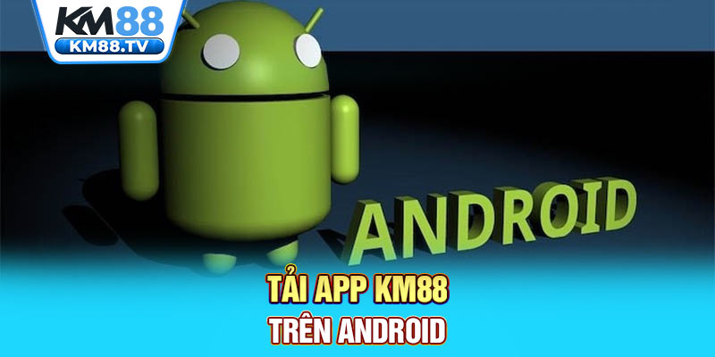 Tải app KM88 trên Android