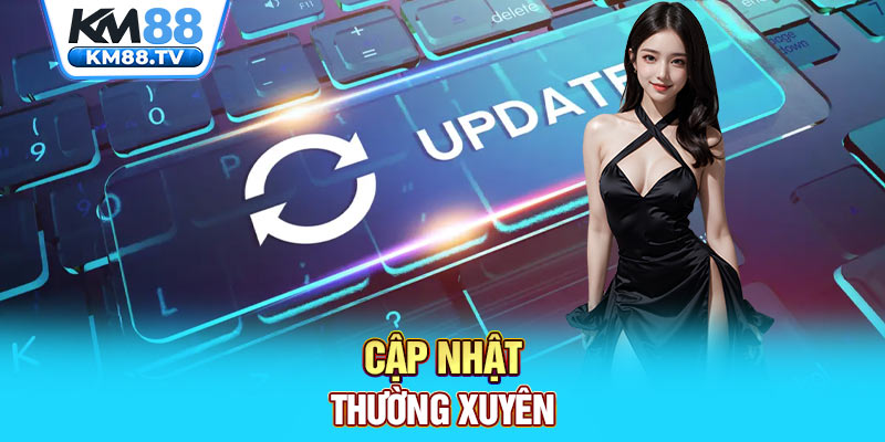 Cập nhật thường xuyên