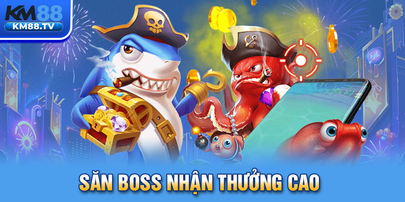 Săn boss nhận thưởng cao