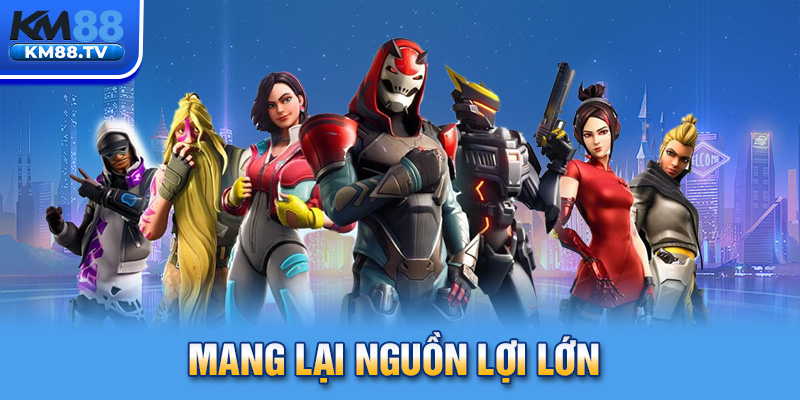 Mang lại nguồn lợi lớn