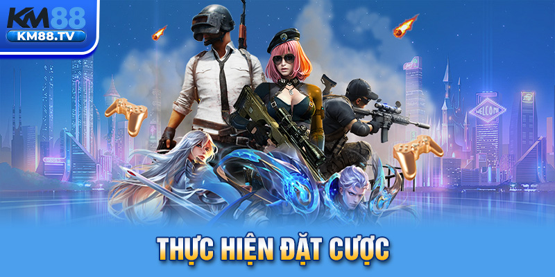 Thực hiện đặt cược