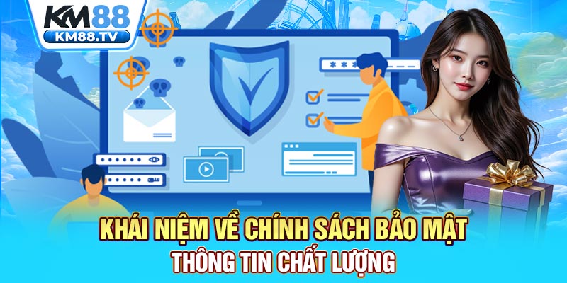 Khái niệm về chính sách bảo mật thông tin chất lượng