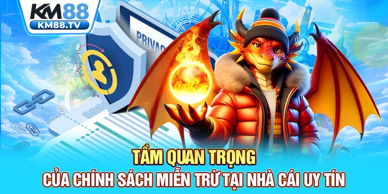 Tầm quan trọng của chính sách miễn trừ tại nhà cái uy tín