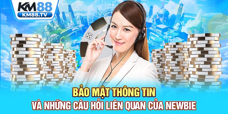 Bảo mật thông tin và những câu hỏi liên quan của newbie